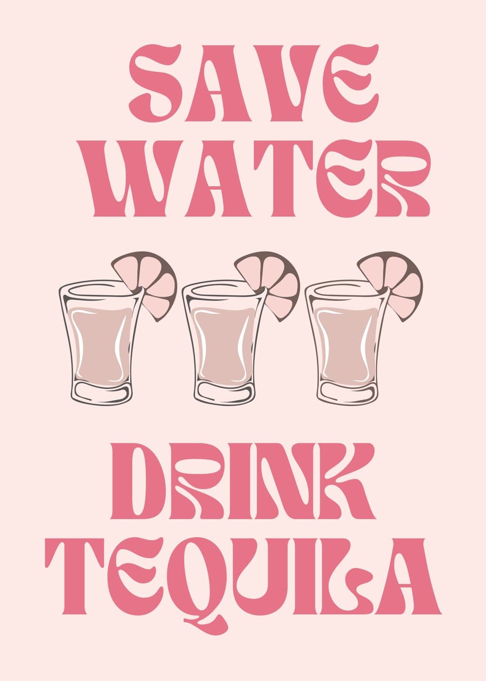 Save water drink tequila, hele motivet