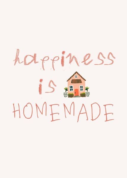 Happiness is homemade